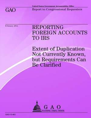 Reporting Foreign Accounts to IRS de Government Accountability Office (U S )