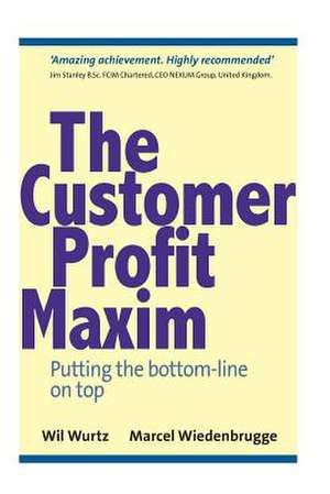 The Customer Profit Maxim de Wil Wurtz