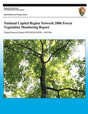 National Capital Region Network 2006 Forest Vegetation Monitoring Report de John Paul Schmit