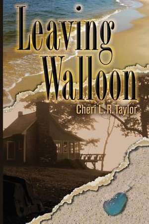 Leaving Walloon de Cheri L. R. Taylor