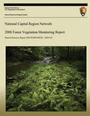 National Capital Region Network 2008 Forest Vegetation Monitoring Report de John Paul Schmit