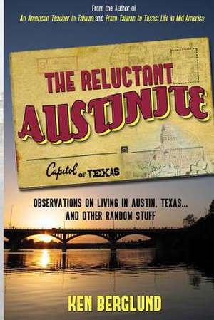 The Reluctant Austinite de Ken Berglund