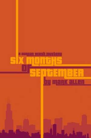 Six Months of September: A Duncan Walsh Mystery de Mark Allen