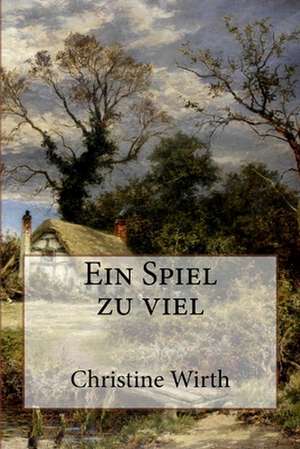 Ein Spiel Zuviel de Christine Wirth