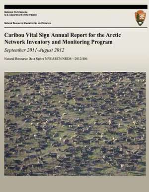 Caribou Vital Sign Annual Report for the Arctic Network Inventory and Monitoring Program de Kyle Joly