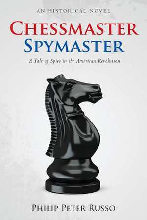 Chessmaster, Spymaster de Philip Peter Russo