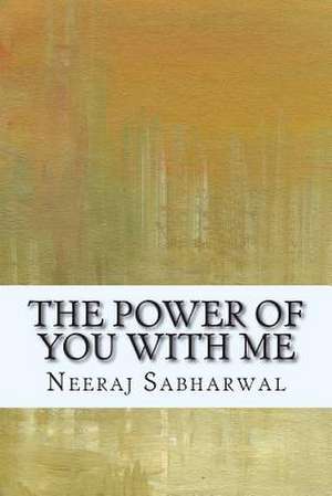 The Power of You with Me de Neeraj Sabharwal