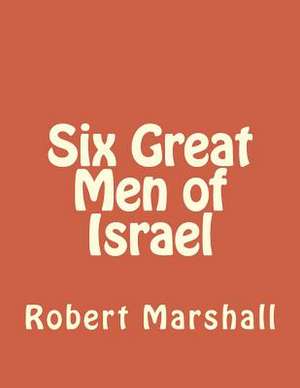 Six Great Men of Israel de Robert John Marshall