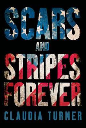 Scars and Stripes Forever de Claudia Turner