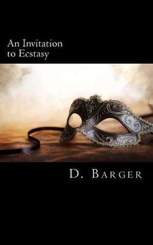 An Invitation to Ecstasy de D. Barger