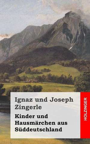 Kinder Und Hausmarchen Aus Suddeutschland de Zingerle, Ignaz