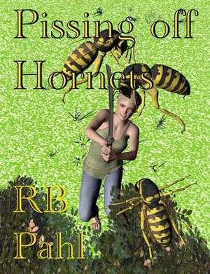 Pissing Off Hornets de R. B. Pahl