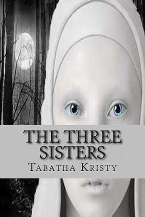 The Three Sisters de Tabatha Kristy