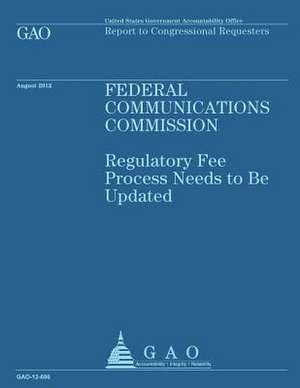 Federal Communications Commission de Government Accountability Office (U S )