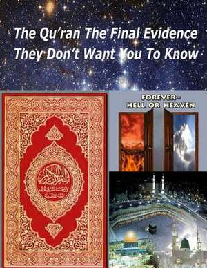 The Qu'ran the Final Evidence They Dont Want You to Know de MR Faisal Fahim