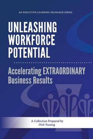 Unleashing Workforce Potential de Dirk Tussing