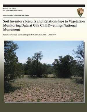 Soil Inventory Results and Relationships to Vegetation Monitoring Data at Gila Cliff Dwellings National Monument de National Park Service