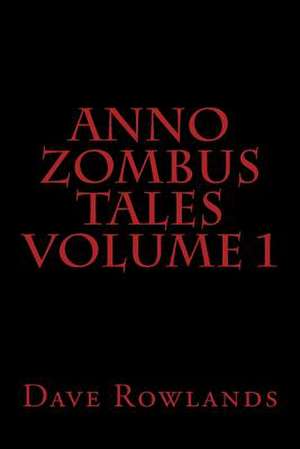 Anno Zombus Tales Volume 1 de Dave Rowlands