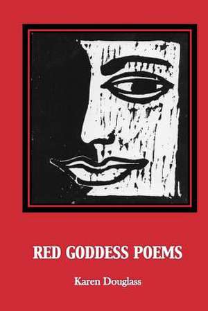 Red Goddess Poems de Karen Douglass