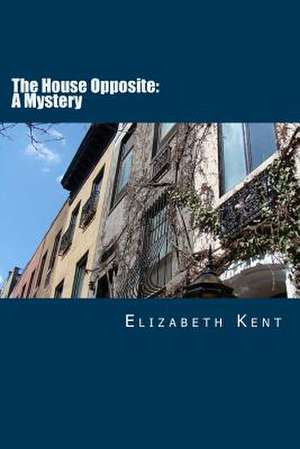 The House Opposite de Elizabeth Kent