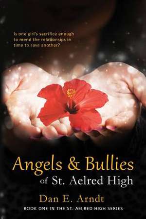 Angels & Bullies of St. Aelred High de Dan E. Arndt