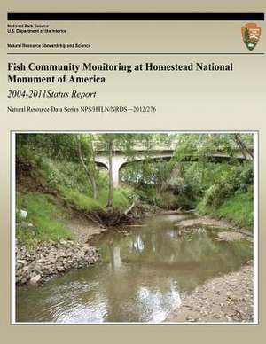 Fish Community Monitoring at Homestead National Monument of America 2004-2011 Status Report de National Park Service