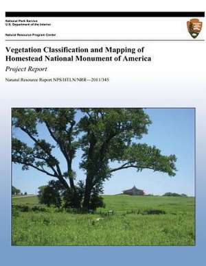 Vegetation Classification and Mapping of Homestead National Monument of America Project Report de National Park Service