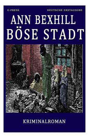 Bose Stadt: A Trilogy de Ann Bexhill