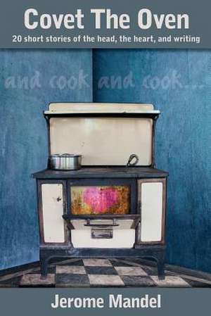 Covet the Oven de Jerome Mandel