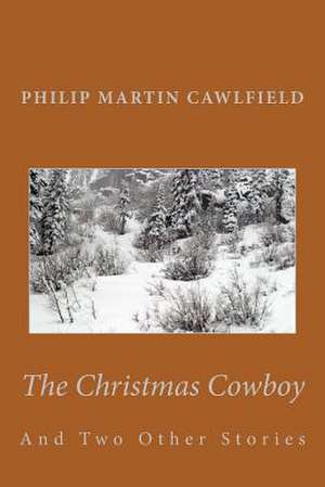 The Christmas Cowboy de Philip Martin Cawlfield