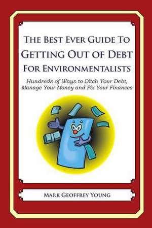 The Best Ever Guide to Getting Out of Debt for Environmentalists de Mark Geoffrey Young