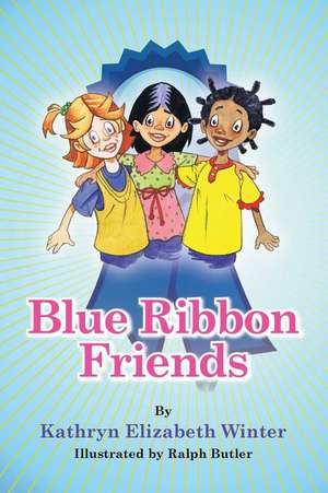 Blue Ribbon Friends de Kathryn Elizabeth Winter