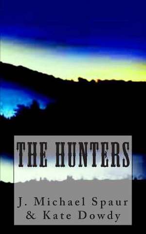 The Hunters de J. Michael Spaur