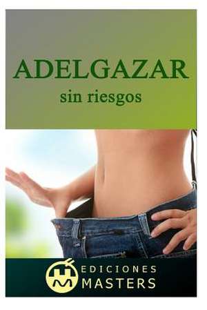 Adelgazar Sin Riesgos de Adolfo Perez Agusti