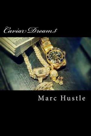 Caviar Dream$ de Marc Hustle