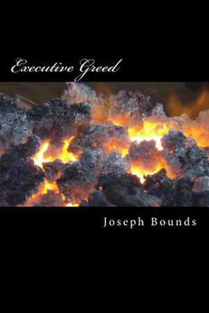 Executive Greed de Joseph Lee Bounds