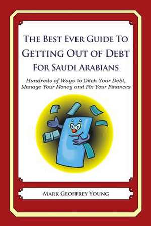 The Best Ever Guide to Getting Out of Debt for Saudi Arabians de Mark Geoffrey Young