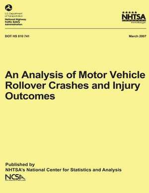 An Analysis of Motor Vehicle Rollover Crashes and Injury Outcomes de National Highway Traffic Safety Administ