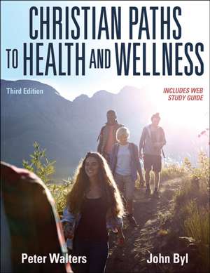 Christian Paths to Health and Wellness de Peter Walters