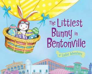 The Littlest Bunny in Bentonville: An Easter Adventure de Lily Jacobs