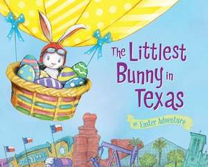 The Littlest Bunny in Texas: An Easter Adventure de Lily Jacobs