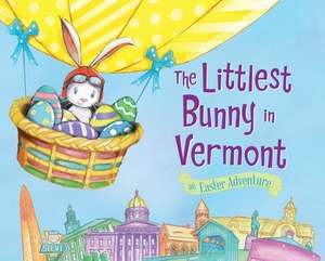 The Littlest Bunny in Vermont: An Easter Adventure de Lily Jacobs