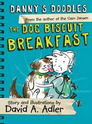 Danny's Doodles: The Dog Biscuit Breakfast de David Adler