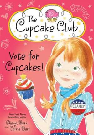 Vote for Cupcakes! de Sheryl Berk