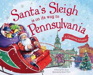 Santa's Sleigh Is on Its Way to Pennsylvania: A Christmas Adventure de Eric James