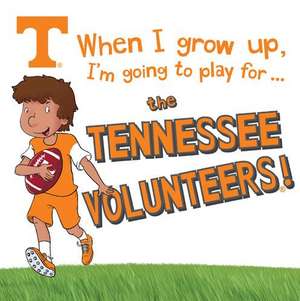 When I Grow Up, I'm Going to Play for the Tennessee Volunteers de Gemma Cary