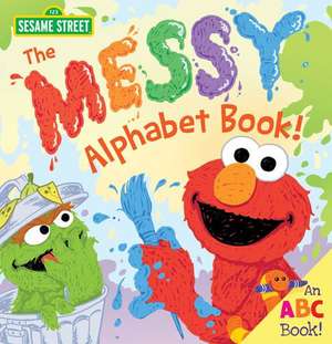 The Messy Alphabet Book! de Sesame Workshop