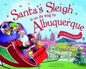 Santa's Sleigh Is on Its Way to Albuquerque: A Christmas Adventure de Eric James