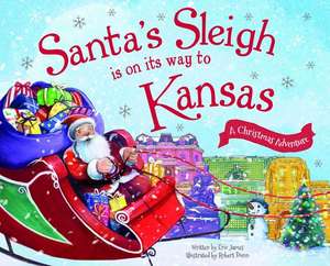 Santa's Sleigh Is on Its Way to Kansas: A Christmas Adventure de Eric James