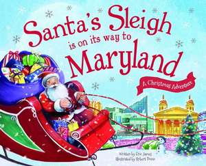 Santa's Sleigh Is on Its Way to Maryland: A Christmas Adventure de Eric James